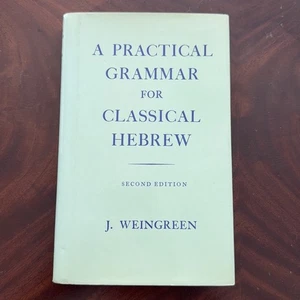 A Practical Grammar for Classical Hebrew Second Edition by J. Weingreen - Foto 1 di 9