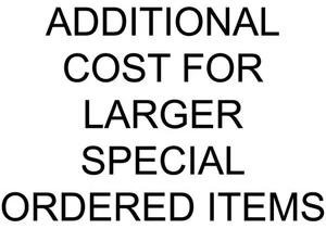 Additional cost for larger special ordered items - Afbeelding 1 van 1