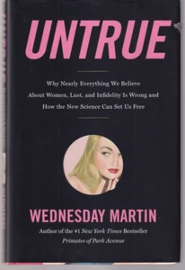 UNTRUE: By Wednesday Martin (2018 Hardcover){R2} - Picture 1 of 4