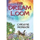 The Dream Loom by Christie Monson (Paperback, 2020) - Paperback NEW Christie Mon
