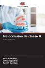 Malocclusion De Classe Ii By Dubey 9786206007418  Brand New  Free Uk Shipping