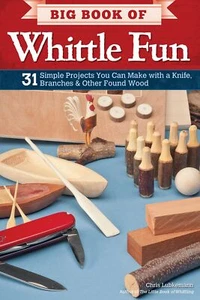 Big Book of Whittle Fun: 31 Simple Projects You Can Make  - Picture 1 of 9