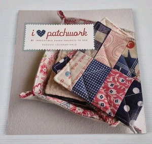 I Love Patchwork: 21 Irresistible Zakka Projects to Sew Coleman-Hale, Rashida - Picture 1 of 13