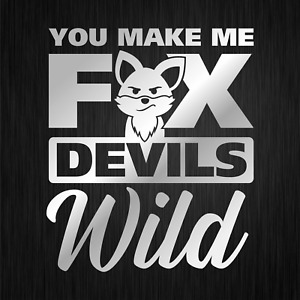 You Make Me Fox Devils Wild Denglisch Silber Auto Vinyl Decal Sticker Aufkleber