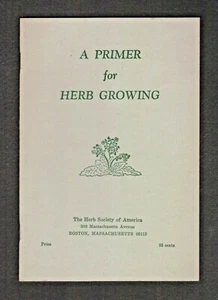 Vintage 1971 A PRIMER for HERB GROWING Paperback Booklet Herb Society of America - Picture 1 of 1
