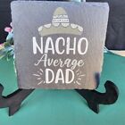 Nacho Average Dad Set of 4 Black Slate Coasters
