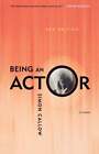Being an Actor, Revised and Expanded Edition by Simon Callow: Used