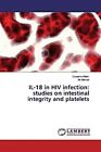Ossama Allam, Ali Ahmed ~ IL-18 in HIV infection: studies on i ... 9783330022966