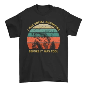 Funny Fishing T-shirt I Was Social Distancing Before It Was Cool Fisherman Shirt - Picture 1 of 4