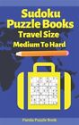 Sudoku Puzzls Travel Size Medium To Hard: Travel Activity Book For Adults Lar...