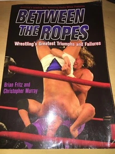 Between the Ropes : Wrestling's Greatest Triumphs and Failures  - Imagen 1 de 2