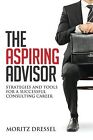The Aspiring Advisor Strategies And Tools For A Successfu  Livre  Etat Bon