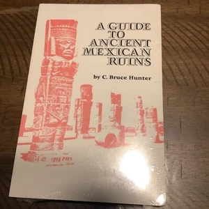 A GUIDE TO ANCIENT MEXICAN RUINS By C. Bruce Hunter NEW - Bild 1 von 2