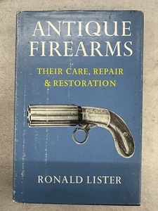 ANTIQUE FIREARMS - Their Care & Repair & Restoration by Ronald Lister 1964 HC - Picture 1 of 2
