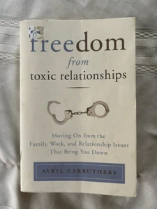 Freedom from Toxic Relationships : Moving on from the Family, Work and... - Bild 1 von 2
