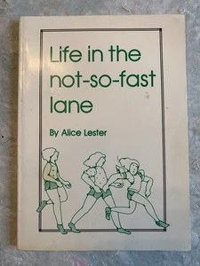 Life In The Not-so-fast Lane by Alice Lester SIGNED 1983 Chisos Mountain Press - Bild 1 von 9