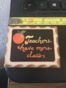 Vintage Magnet - Teachers have More Class - Picture 1 of 2