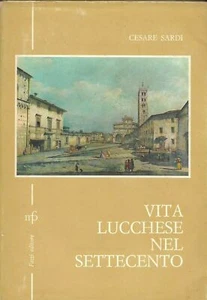 Vita lucchese nel Settecento CESARE SARDI Fazzi editore 1968 - Imagen 1 de 1