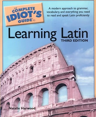 The Complete Idiots Guide to Learning Latin, 3rd Edition (BRAND  NEW) - Image 1 of 2