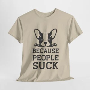 Dog Lover Unisex Heavy Cotton Tee T-Shirt 'People Suck' - Picture 1 of 118