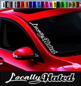 20" Locally Hated Side Windshield Car Decal Vinyl Sticker JDM KDM Import Euro