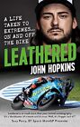 Leathered: A life taken to extremes on and off the bike