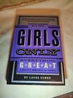 For Girls Only : Everything Great About Being A Girl By Laura Dower (2008,...