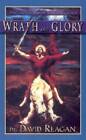 Wrath and Glory - Paperback By David Reagan - GOOD