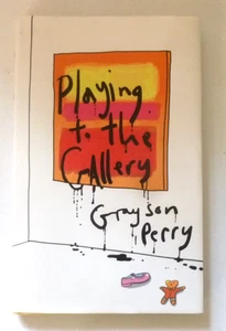 GRAYSON PERRY Playing to the gallery SIGNED HARDBACK 1ST EDITION ART BOOK - Imagen 1 de 14