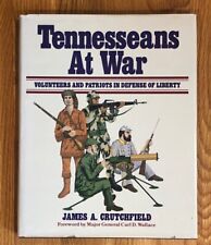 Tennesseans At War: Volunteers & Patriots In Defense Liberty James Crutchfield