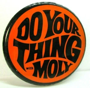 70er Vintage Pinback Pin Button Psychedelic DO YOUR THING with MOLY 3 In Molybdenum - Bild 1 von 3