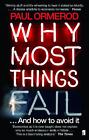 Why Most Things Fail: Evolution, Extinction and Economics by Paul Ormerod (Engli