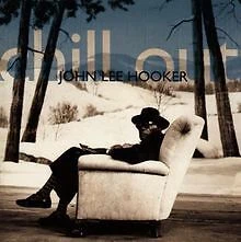 Chill Out von Hooker,John Lee | CD | Zustand akzeptabel - Bild 1 von 2