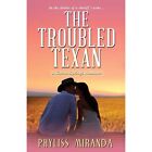 The Troubled Texan by Phyliss Miranda (Paperback, 2014) - Paperback NEW Phyliss