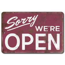 Sorry We're Open - Funny Distressed Retro Aluminum Metal Novelty Welcome Sign