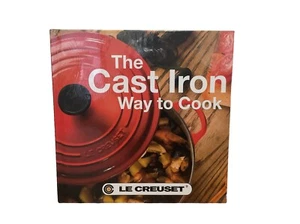 LE CREUSET The Cast Iron Way to Cook - Hardcover Cookbook Recipe Book -Brand New - Picture 1 of 3