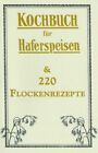 Kochbuch für Haferspeisen & 220 Flockenrezepte // günstig & nahrhaft essen! NEU!