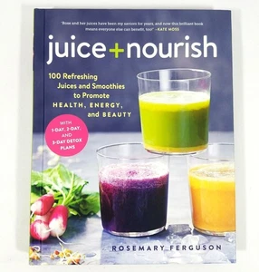Juice+Nourish 100 Refreshing Juices & Smoothies Promote Health Energy & Beauty - Picture 1 of 14