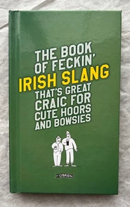 Book of Feckin' Irish Slang That's Great Craic for Cute Hoors and Bowsies - Picture 1 of 2