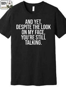 Men’s Funny Graphic Cotton T-Shirt - "And Yet Despite The Look On My Face Y - Picture 1 of 1