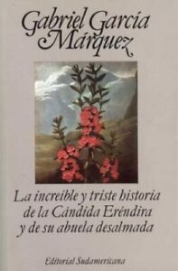 LA Increible Y Triste Historia De L..., Garcia Marquez,