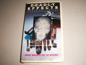 Deadly Effects:Wound Ballistics "What Bullets Do to Bodies" *CLAMSHELL CASE VHS* - Picture 1 of 3