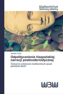 Odpolitycznienie hiszpaskiej narracji postmodernistycznej by Jennifer Pretak (Po - Picture 1 of 1