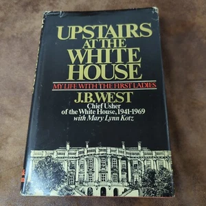 Upstairs At The White House by J.B. West Life With The First Ladies (1973 HCDJ) - Imagen 1 de 6