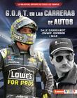 G.O.A.T. En Las Carreras De Autos (Auto Racing's G.O.A.T.): Dale Earnhardt, Jim