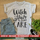 Ladies Witch Hair Don't Care T-shirt - Funny Halloween Party Costume Outfit Top