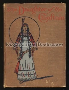 ca 1910 TOCHTER DES HÄUPTLINGS Kinderbuch INDIANER Indianerin RAR - Bild 1 von 1