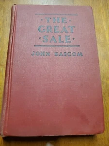 THE GREAT SALE by John Bascom Jerry Wald FIRST EDITION Hardcover 1933 1ST - Picture 1 of 12