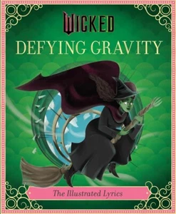 Wicked: Defying Gravity: The Illustrated Lyrics (Universal Pictures Wicked) H... - Picture 1 of 1