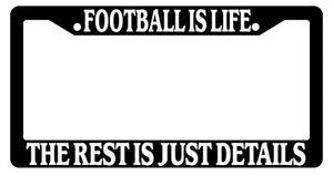 Black License Plate Frame Football Is Life The Rest Is Just Details Auto Novelty - Picture 1 of 1